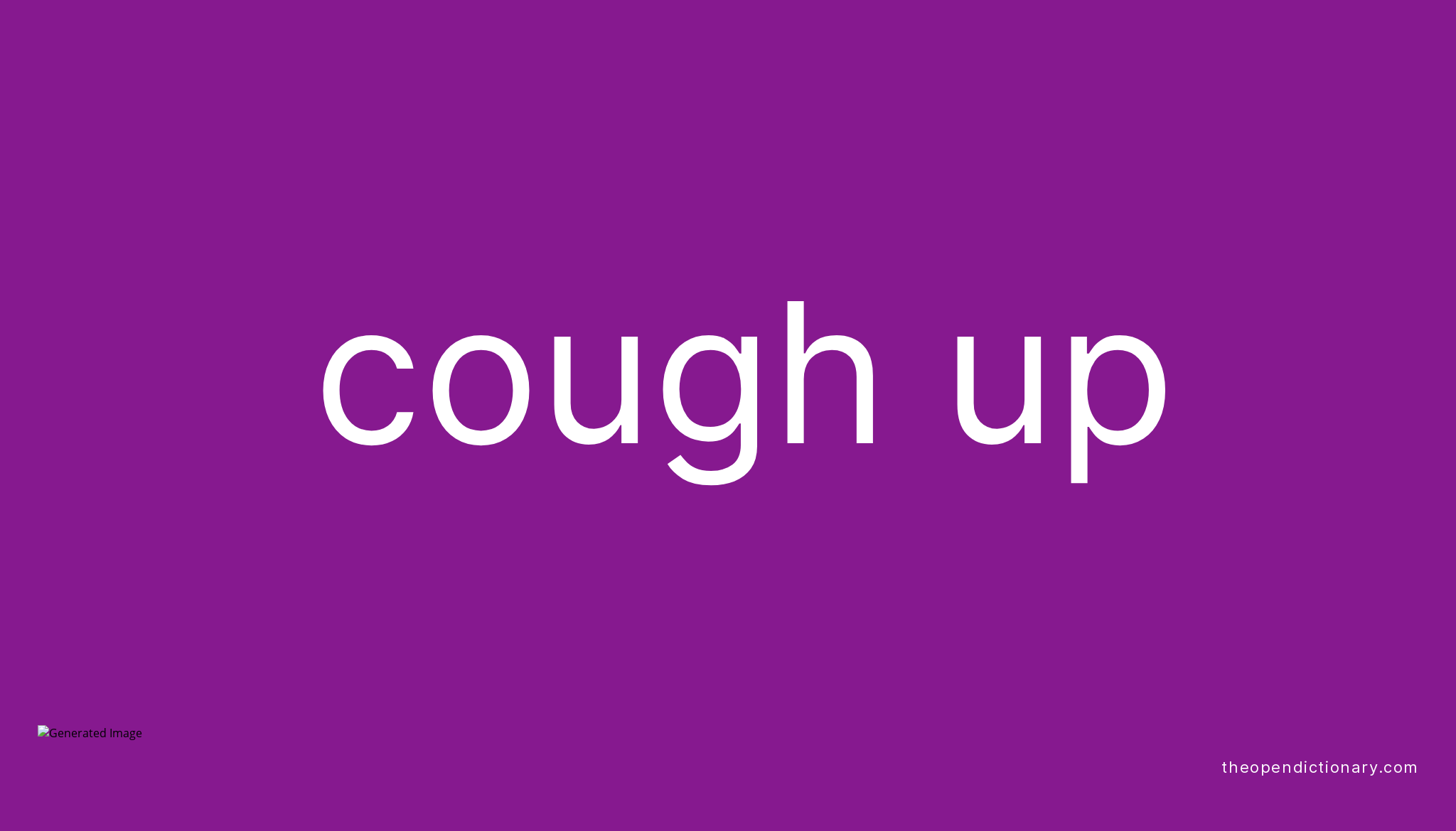 cough-up-phrasal-verb-cough-up-definition-meaning-and-example